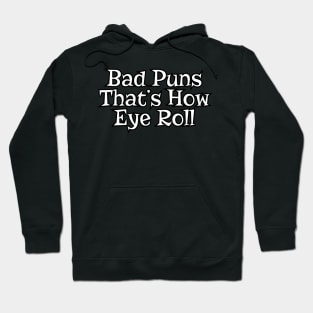 Bad Puns That's How Eye Roll Funny Pun Hoodie